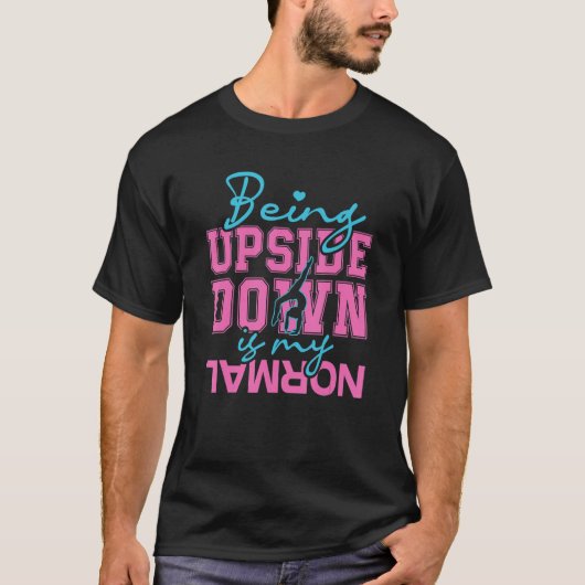 Being upside down is my normal gymnastics t-shirt (Voorkant)