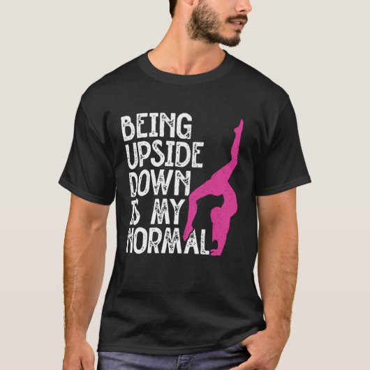 Being Upside Down Is Normal Tumbling Cartwheel Tum T-shirt (Voorkant)
