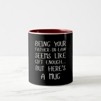 Being Your Father-in-law Seems Like Gift Enough Tweekleurige Koffiemok