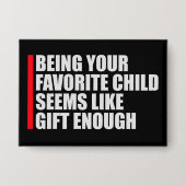 Being Your Favorite Child Seems Like Gift Enough Button (Voorkant)