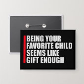 Being Your Favorite Child Seems Like Gift Enough Button (Voorkant / Achterkant)