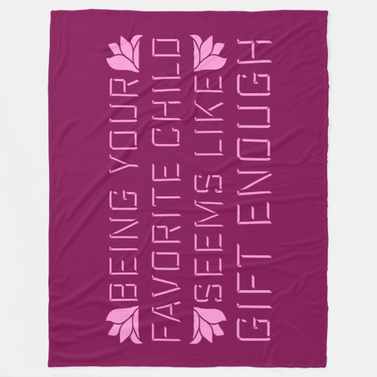 Being Your Favorite Child Seems Like Gift Enough Fleece Deken (Voorkant)