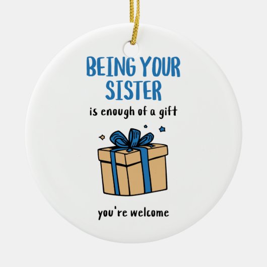 Being Your Sister Is Enough of a Gift Keramisch Ornament (Voorkant)