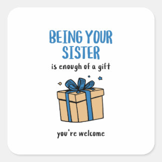 Being Your Sister Is Enough of a Gift Vierkante Sticker