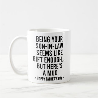 Being Your Son-In-Law is Gift Enough Father's Day Koffiemok