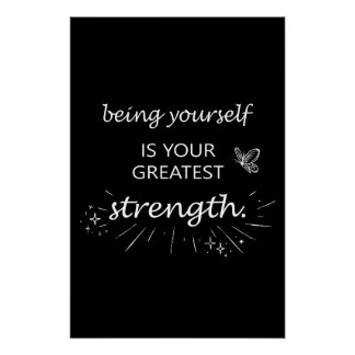 Being Yourself Is Your Greatest Strength Perfect Poster