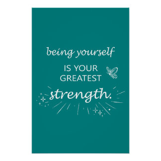 Being yourself is your greatest strength - teal perfect poster