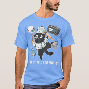 Bek het tot je het grappig maakt, Baker Baking T-shirt