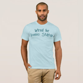 Bekabeld voor Iconic Status T-shirt