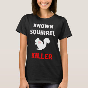 Bekende Eekhoorn Doder Grappige Jacht  T-shirt