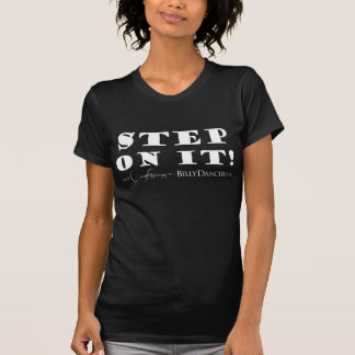 Bekentenissen van een Belly Dancer Step on it! T-shirt