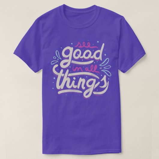 Bekijk goed in alle dingen t-shirt (Design voorkant)