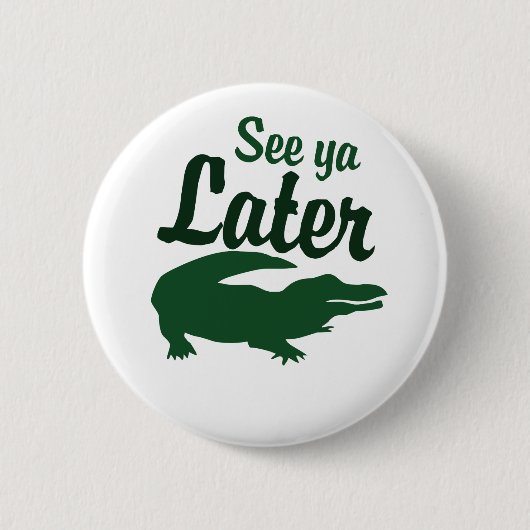 Bekijk je later alligator ronde button 5,7 cm (Voorkant)