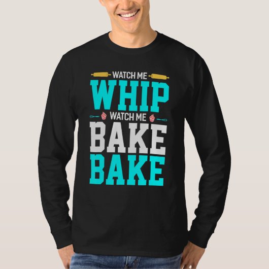 Bekijk me hoe ik me zie Bake Baking Bake Bake Bake T-shirt (Voorkant)
