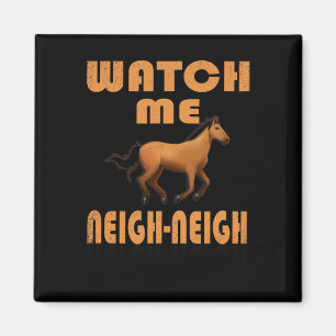 Bekijk mij Neigh Horse T Shirt Magneet