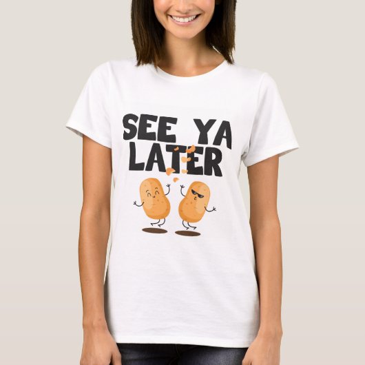 Bekijk Ya Later Chip Potato T-shirt (Voorkant)
