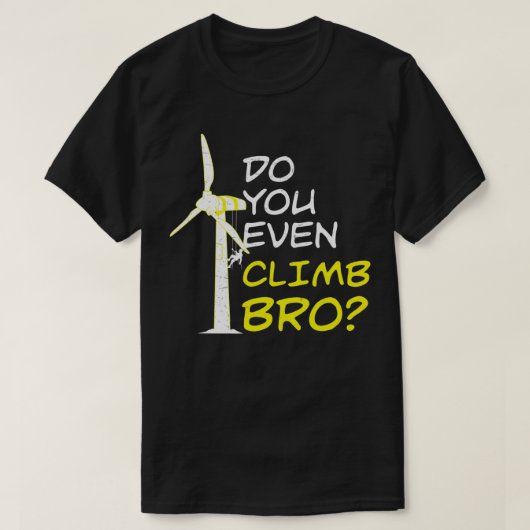 Beklim je zelfs Bro Grappige Windturbine Technicia T-shirt (Design voorkant)