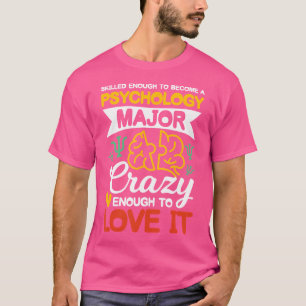 Bekwaam Genoeg Om Een Hoofdvak Psychologie Te Word T-shirt
