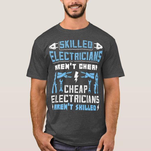 Bekwame elektriciens Arent Goedkope Grappige Gift T-shirt (Voorkant)