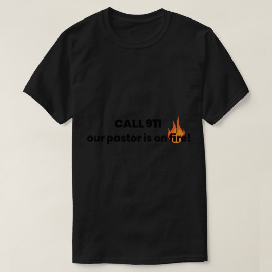 Bel 911 Onze dominee staat in brand! T-shirt (Design voorkant)