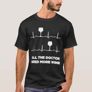 Bel de dokter Ik heb meer wijn hartslag grappig T-shirt