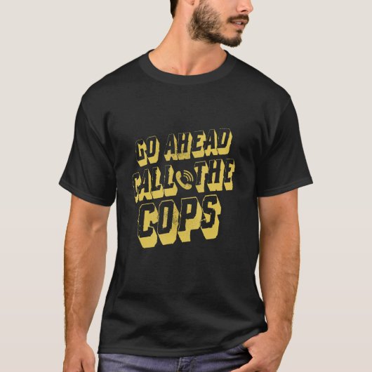 Bel de politie van Cops Pun Joke T-shirt (Voorkant)