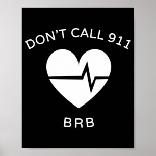 Bel geen 911 BRB POTS Dysautonomia Awareness T-S Poster