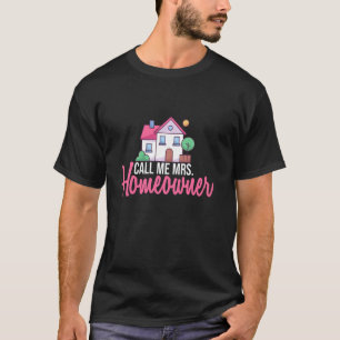Bel me Mrs Homeowner Eerste Thuiseigenaar Nieuwe H T-shirt