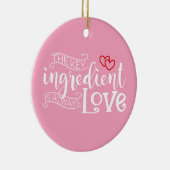 Belangrijkste ingrediënt is Love Valentijn | ORNAM Keramisch Ornament (Rechts)