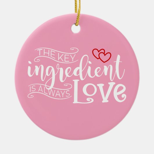 Belangrijkste ingrediënt is Love Valentijn | ORNAM Keramisch Ornament (Voorkant)