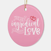 Belangrijkste ingrediënt is Love Valentijn | ORNAM Keramisch Ornament (Links)