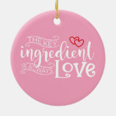 Belangrijkste ingrediënt is Love Valentijn | ORNAM Keramisch Ornament (Achterkant)