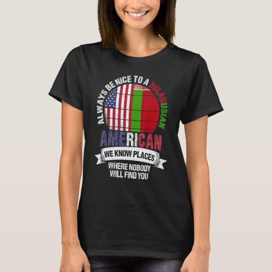 Belarusian American We know Places where Belarus F T-shirt (Voorkant)