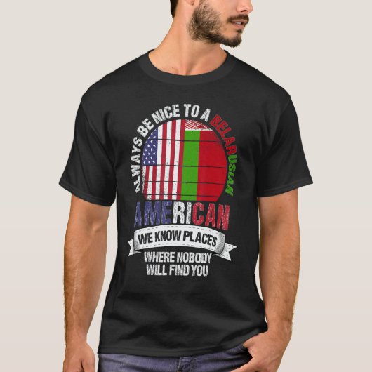 Belarusian American We know Places where Belarus F T-shirt (Voorkant)