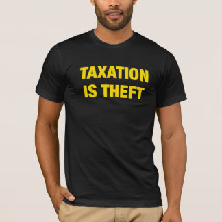 Belasting is Theft Shirt libertarian T-Shirt