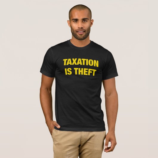 Belasting is Theft Shirt libertarian T-Shirt (Voorkant volledig)
