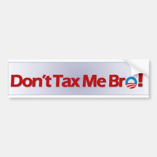 Belasting me geen Bro! Bumpersticker (Voorkant)