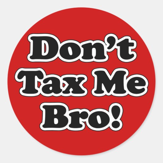 Belasting me niet Bro, humoristische anti-belastin Ronde Sticker (Voorkant)