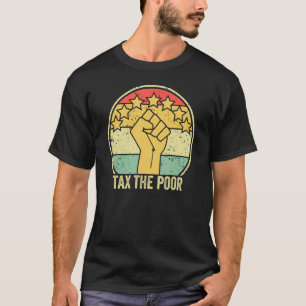 Belasting op de arme retroactieve anti-kapitalist t-shirt