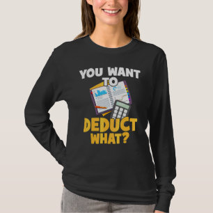 Belastingen Cpa U Wilt Aftrekken Wat Boekhouding C T-shirt
