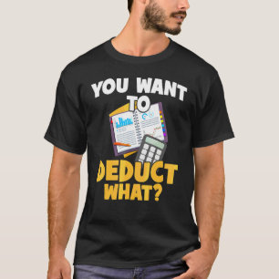 Belastingen Cpa U Wilt Aftrekken Wat Boekhouding C T-shirt