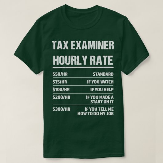 Belastingexaminator Uurtarief Funny Birthday Gift T-shirt (Design voorkant)
