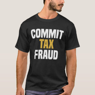 Belastingfraude - Funny Gezegde Sarcastic Novelty T-shirt