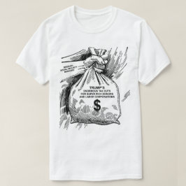 Belastingverlagingen voor superrijke donateurs T-s T-shirt