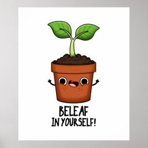 Beleaf in Yourself Funny Plant Pun Poster