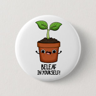 Beleaf in Yourself Funny Plant Pun Ronde Button 5,7 Cm