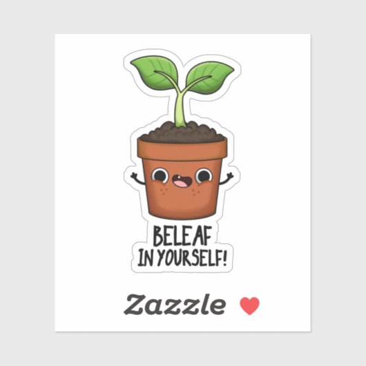 Beleaf in Yourself Funny Plant Pun Sticker (Vel)