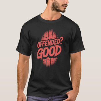 beledigend goed t-shirt