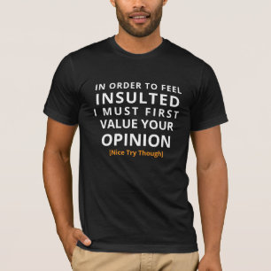 Beledigende Mening T-shirt - Sarcastische Grap Tee