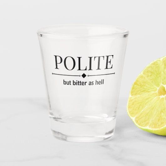 Beleefd Maar Verbitterd Sarcasme Shot Glas (Voorkant)